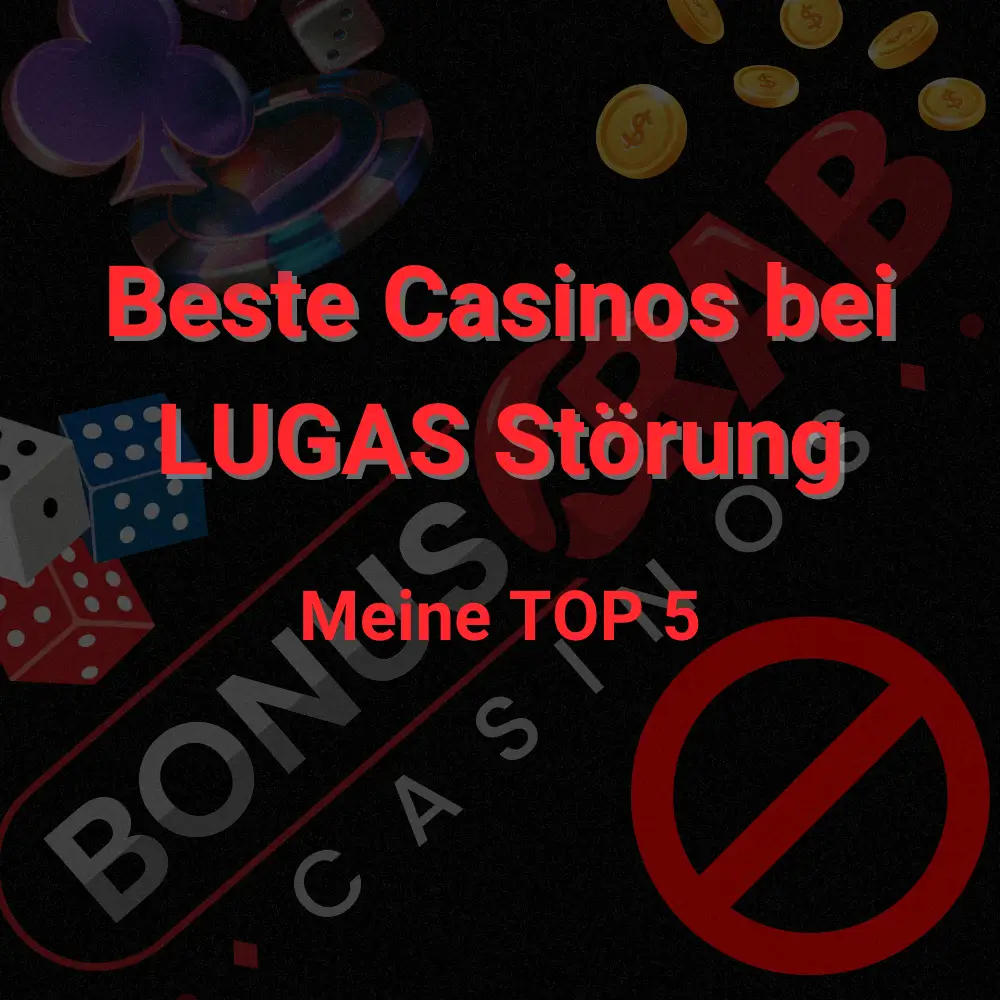 Beste Casinos bei LUGAS Störung meine TOP 5